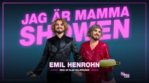 Emil Henrohn – Jag är mamma showen